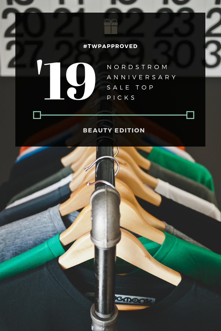 TWP APPROVED! – 2019 NORDSTROM ANNIVERSARY SALE TOP BEAUTY PICKS!